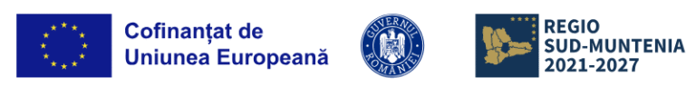 Cofinanțat de Uniunea Europeană · Guvernul României · Regio Sud-Muntenia 2021–2027